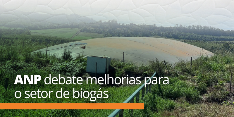 ANP debate melhorias para o setor de biogás