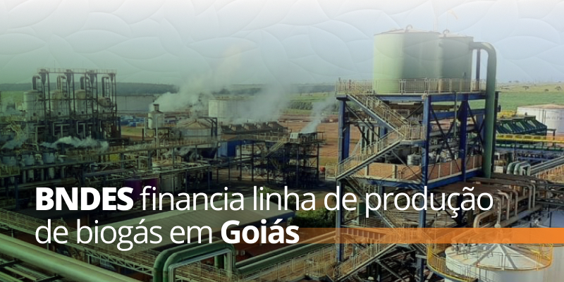 BNDES financia linha de produção de biogás em Goiás